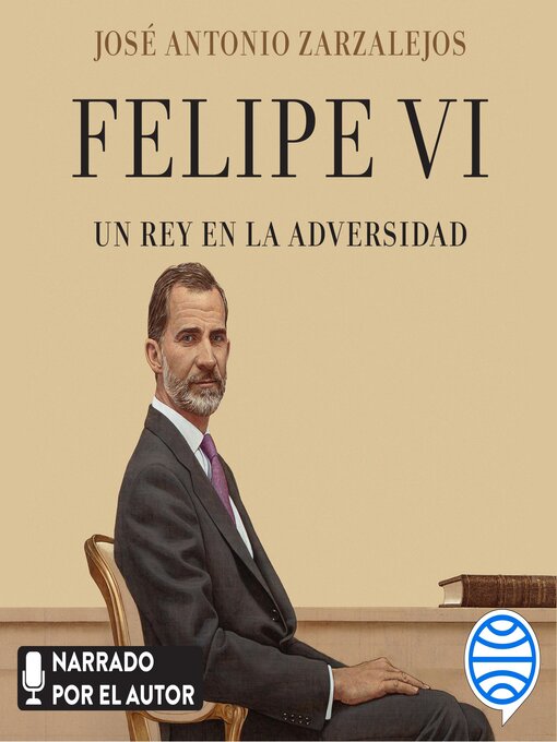 Title details for Felipe VI. Un rey en la adversidad by José Antonio Zarzalejos - Available